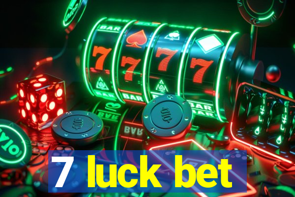 7 luck bet